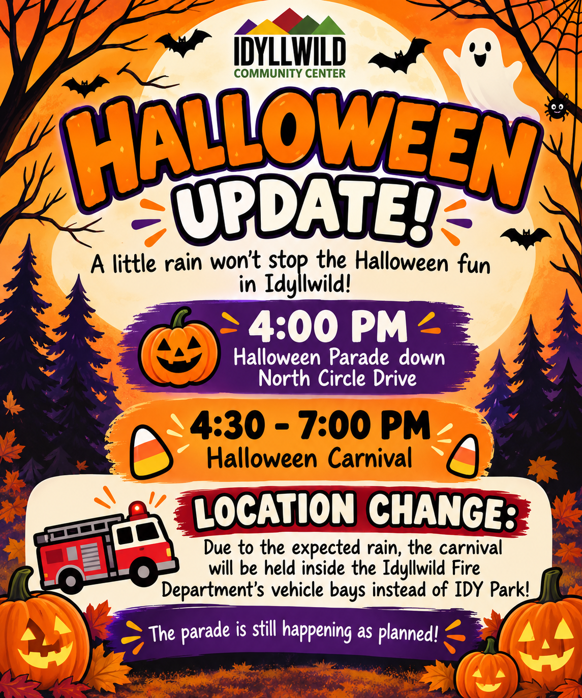 Halloween Update in Idyllwild: 4:00 PM parade down North Circle Drive. 4:30–7:00 PM Halloween Carnival has moved inside the Idyllwild Fire Department vehicle bays due to expected rain, instead of IDY Park. The parade is still happening as planned.